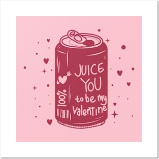 juice you to be my valentine Posters and Art